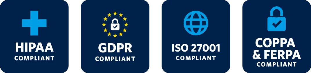 HIPAA, GDPR, ISO 27001, COPPA, FERPA Compliant