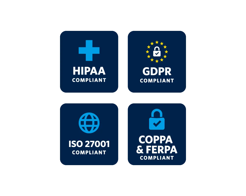 HIPAA, GDPR, ISO 27001, COPPA, FERPA Compliant